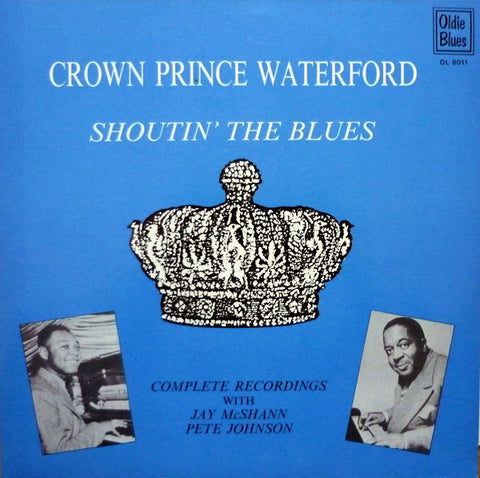 Front cover of Crown Prince Waterford With Jay McShann And Pete Johnson – Shoutin' The Blues - Complete Recordings, Oldie Blues, Netherlands, 1985