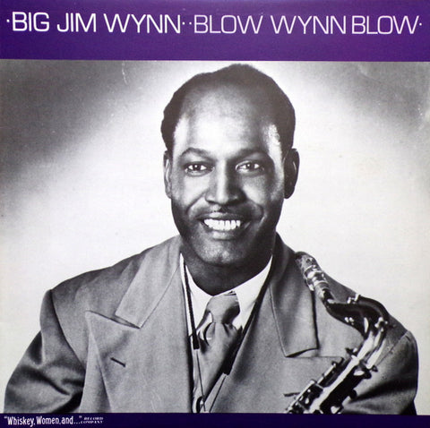 Front cover of Big Jim Wynn – Blow Wynn Blow, "Whiskey, Women, And ...", Sweden, 1985