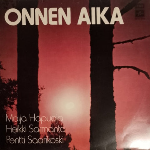 Front cover of Maija Hapuoja / Heikki Sarmanto / Pentti Saarikoski – Onnen Aika, Columbia, Finland, 1973