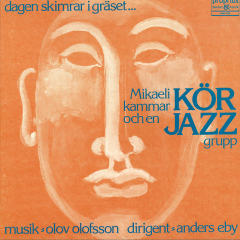 Front cover of Mikaeli Kammarkör, Olov Olofsson – Dagen Skimrar I Gräset ... Mikaeli Kammarkör Och En Jazzgrupp, Proprius, Sweden, 1976