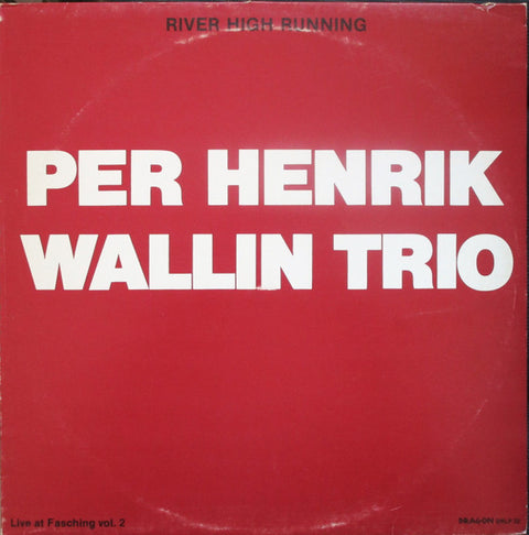 Front cover of Per Henrik Wallin Trio – River High Running (Live At Fasching Vol. 2), Dragon, Sweden, 1979