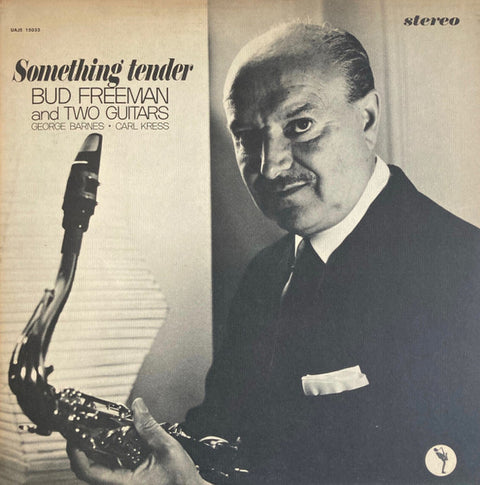 Front cover of Bud Freeman And Two Guitars George Barnes . Carl Kress – Something Tender, United Artists Jazz, US, 1962