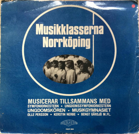 Front cover of Musikklasserna Norrköping, Norrköpings Symfoniorkester, Norrköpings Ungdomssymfoniorkester, Norrköpings Ungdomskör, Norrköpings Musikgymnasium, Olle Persson, Kerstin Nerbe, Bengt Gårsjö – Har Du Visor Min Vän, Prophone, Sweden, 1988