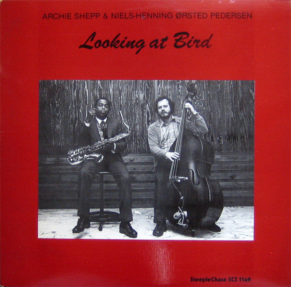 Front cover of Archie Shepp & Niels-Henning Ørsted Pedersen – Looking At Bird, SteepleChase, US, 1981