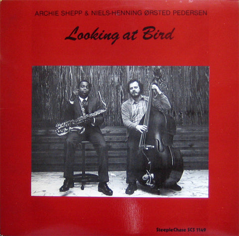 Front cover of Archie Shepp & Niels-Henning Ørsted Pedersen – Looking At Bird, SteepleChase, US, 1981