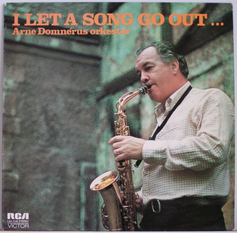 Front cover of Arne Domnérus Orkester – I Let A Song Go Out..., RCA, Sweden, 1972