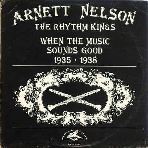Front cover of Arnett Nelson & The Rhythm Kings – When The Music Sounds Good 1935-1938, Magpie Records, UK, 1978