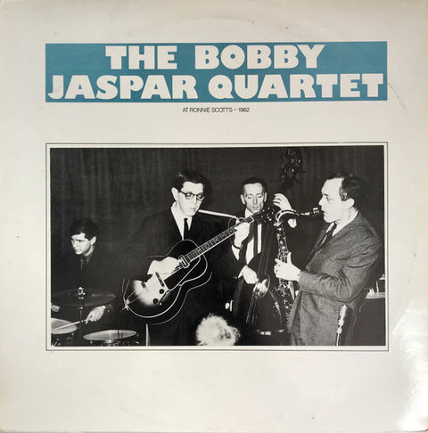 Front cover of The Bobby Jaspar Quartet – The Bobby Jaspar Quartet At Ronnie Scott's 1962, Mole Jazz, UK, 1986