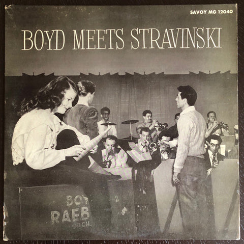 Front cover of Boyd Raeburn And His Orchestra – Boyd Meets Stravinski, Savoy Records, US, 1955