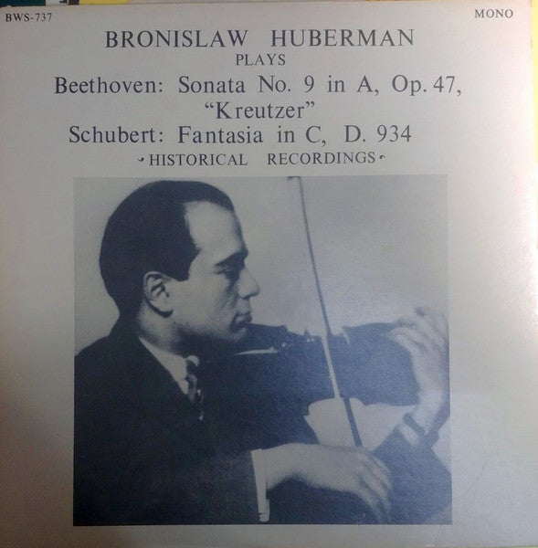 Front cover of Bronislaw Huberman - Beethoven, Schubert – Sonata N°9 / Fantasia (Historical Recordings. ), Recital Records, US, 1977