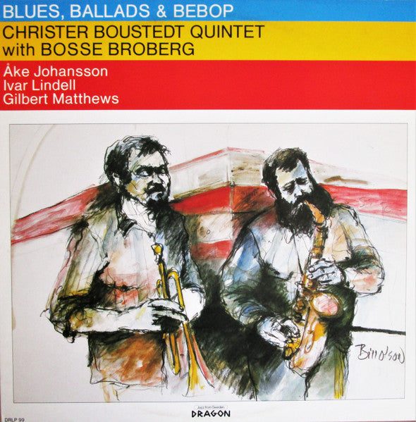 Front cover of Christer Boustedt Quintet With Bosse Broberg – Blues, Ballads & Bebop, Dragon, Sweden, 1985