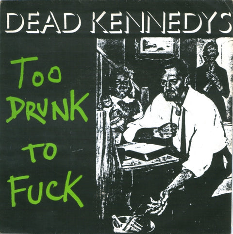 Front cover of Dead Kennedys – Too Drunk To Fuck, Cherry Red, Scandinavia, 1981