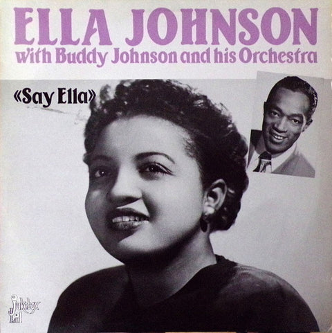 Front cover of Ella Johnson With Buddy Johnson And His Orchestra – Say Ella, Jukebox Lil, Sweden, 1983