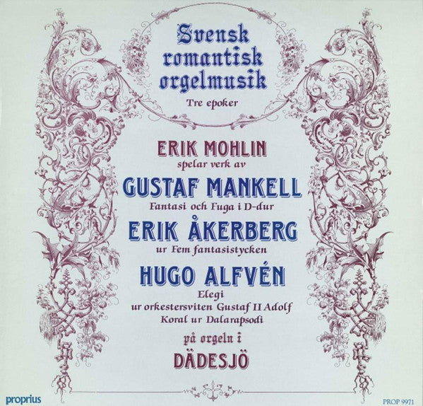 Front cover of Erik Mohlin Spelar Verk Av Gustaf Mankell, Erik Åkerberg, Hugo Alfvén – Svensk Romantisk Orgelmusik - Tre Epoker, Proprius, Sweden, 1986