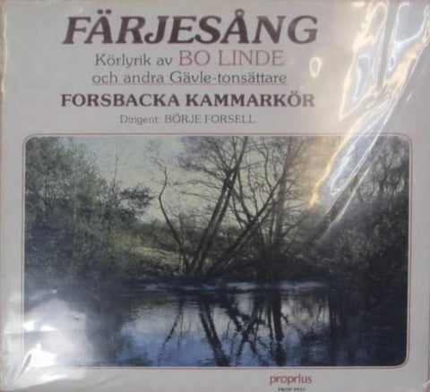 Front cover of Forsbacka Kammarkör sjunger Bo Linde – Färjesång - Körlyrik av Bo Linde och andra Gävletonsättare, Proprius, Sweden, 1984