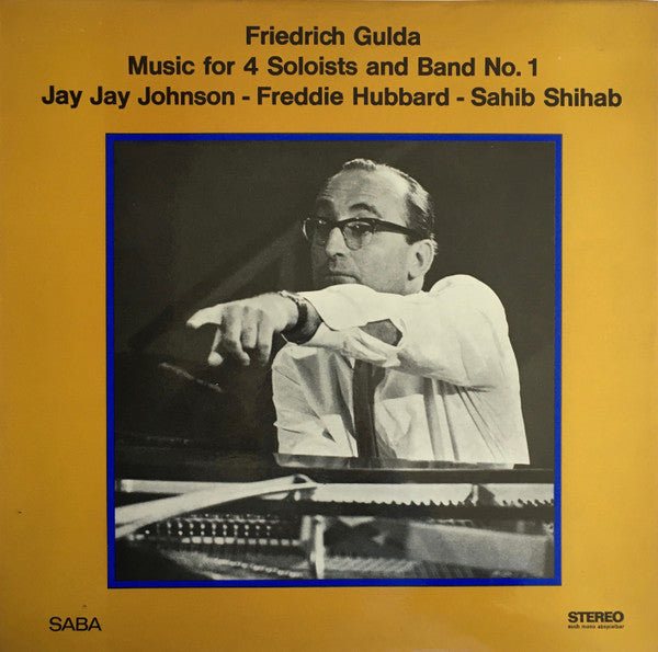 Front cover of Friedrich Gulda - Jay Jay Johnson / Freddie Hubbard / Sahib Shihab – Music For 4 Soloists And Band No.1, SABA, Germany