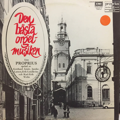 Front cover of Gotthard Arnér, Janåke Larson, Erik Lundkvist, Karl-Erik Welin – Den Bästa Orgel-Musiken Från Proprius, Proprius, Sweden, 1973