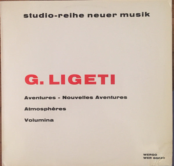 Front cover of G. Ligeti – Aventures - Nouvelles Aventures - Atmospheres - Volumina, WERGO, France