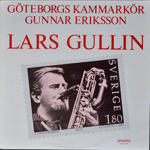 Front cover of Göteborgs Kammarkör, Gunnar Eriksson – Lars Gullin, Proprius, Sweden, 1987
