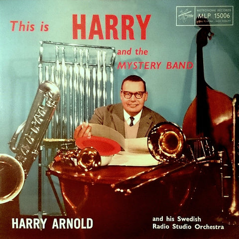 Front cover of Harry Arnold And His Swedish Radio Studio Orchestra – This Is Harry And The Mystery Band, Metronome, Sweden, 1957