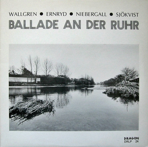 Front cover of Wallgren ● Ernryd ● Niebergall ● Sjökvist – Ballade An Der Ruhr, Dragon, Sweden, 1980
