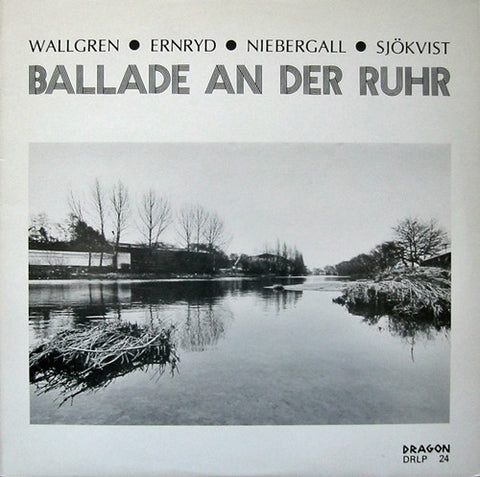 Front cover of Wallgren ● Ernryd ● Niebergall ● Sjökvist – Ballade An Der Ruhr, Dragon, Sweden, 1980