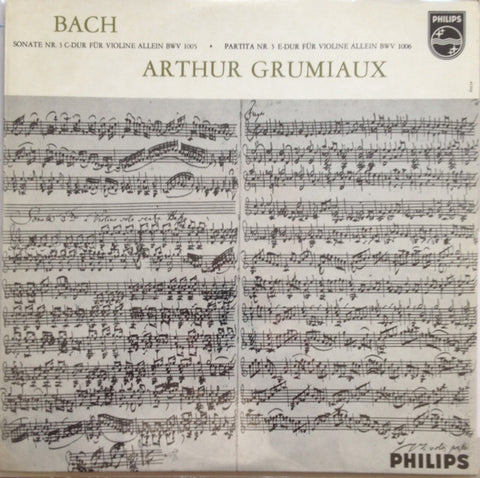 Front cover of Bach - Arthur Grumiaux – Sonate Nr. 3 C-Dur Für Violine Allein BWV 1005, Partita Nr. 3 E-Dur Für Violine Allein BWV 1006, Philips, Netherlands, 1961