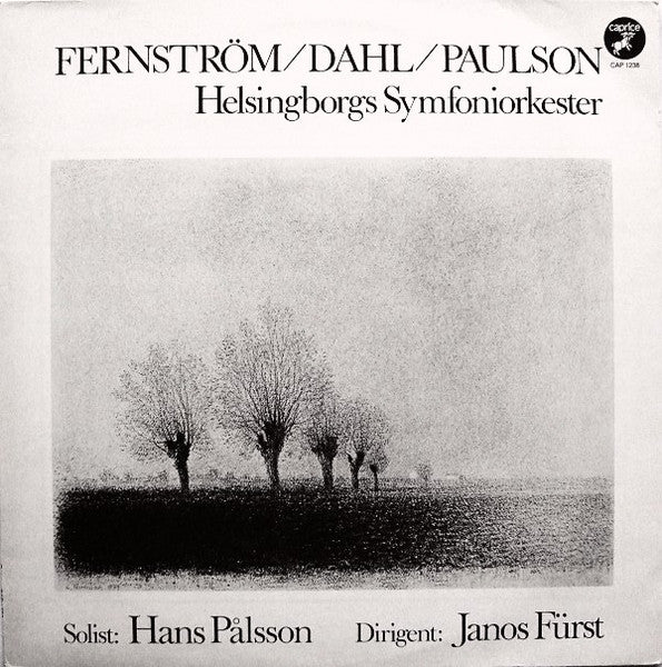 Front cover of Fernström / Dahl / Paulson - Helsingborgs Symfoniorkester , Solist: Hans Pålsson , Dirigent: János Fürst – Den Kapriciöse Trubaduren / Maison De Fous / Kontsert Nr 2 För Piano Och Orkester, Caprice Records, Sweden, 1982