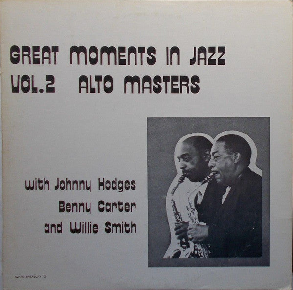 Front cover of Johnny Hodges - Benny Carter - Willie Smith – Great Moments In Jazz Vol. 2: Alto Masters, Swing Treasury, US