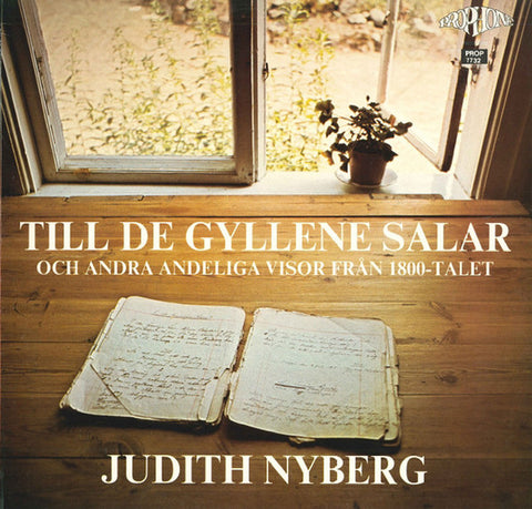 Front cover of Judith Nyberg – Till De Gyllene Salar Och Andra Andeliga Visor Från 1800-talet, Prophone, Sweden, 1973