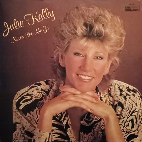 Front cover of Julie Kelly – Never Let Me Go, Pausa Records, US, 1985