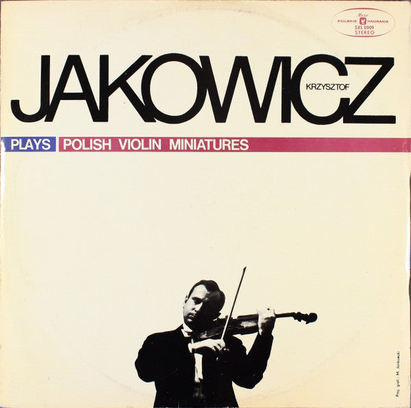 Front cover of Krzysztof Jakowicz – Plays Polish Violin Miniatures, Polskie Nagrania Muza, Poland, 1973