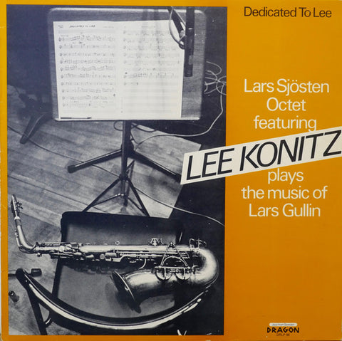 Front cover of Lars Sjösten Octet Featuring Lee Konitz – Dedicated To Lee, Dragon, Sweden, 1984