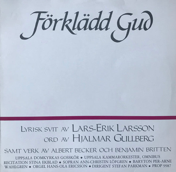 Front cover of Lars-Erik Larsson, Albert Becker, Benjamin Britten, Uppsala Kammarorkester, Uppsala Domkyrkas Gosskör, Omnibus, Stefan Parkman – Förklädd Gud / Geistlicher Dialog / Festival Te Deum, Proprius, Sweden, 1987