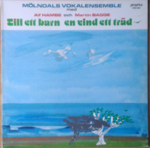 Front cover of Mölndals Vokalensemble, Alf Hambe, Martin Bagge – Ett Barn En Vind Ett Träd, Proprius, Sweden, 1986
