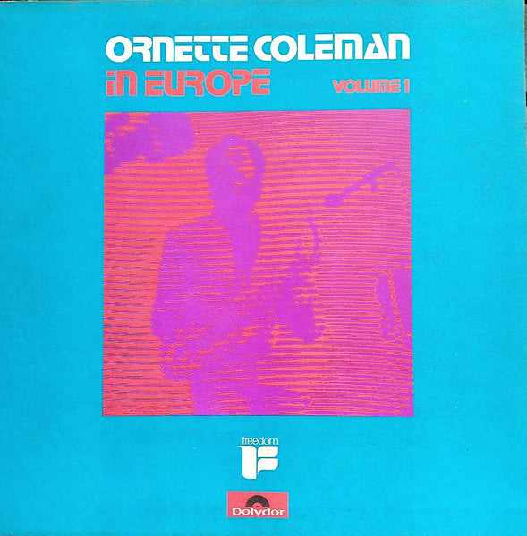 Front cover of Ornette Coleman – In Europe Volume 1, Freedom, UK, 1972
