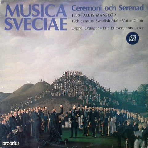 Front cover of Orphei Drängar - Eric Ericson – Ceremoni Och Serenad - 1800-Talets Manskör, Proprius, Sweden, 1985