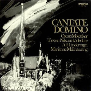 Front cover of Oscars Motettkör, Torsten Nilsson, Alf Linder, Marianne Mellnäs – Cantate Domino, Proprius, Sweden, 1983