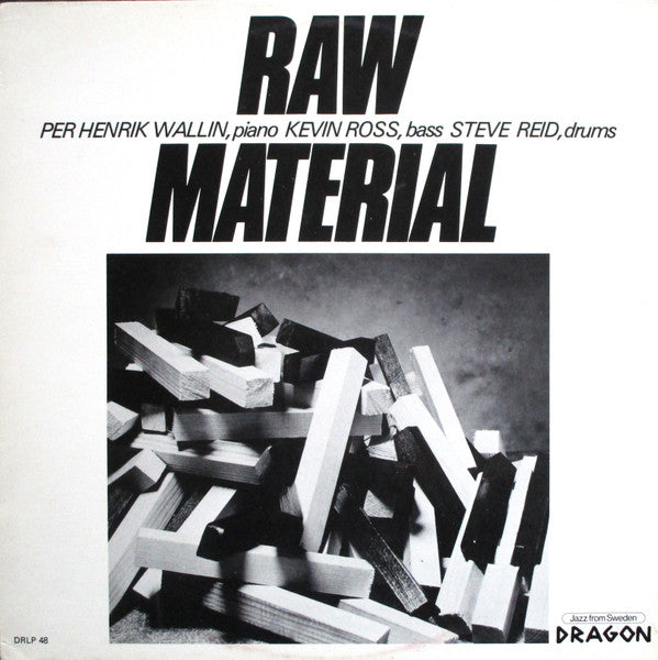 Front cover of Per Henrik Wallin - Kevin Ross - Steve Reid – Raw Material, Dragon, Sweden, 1983