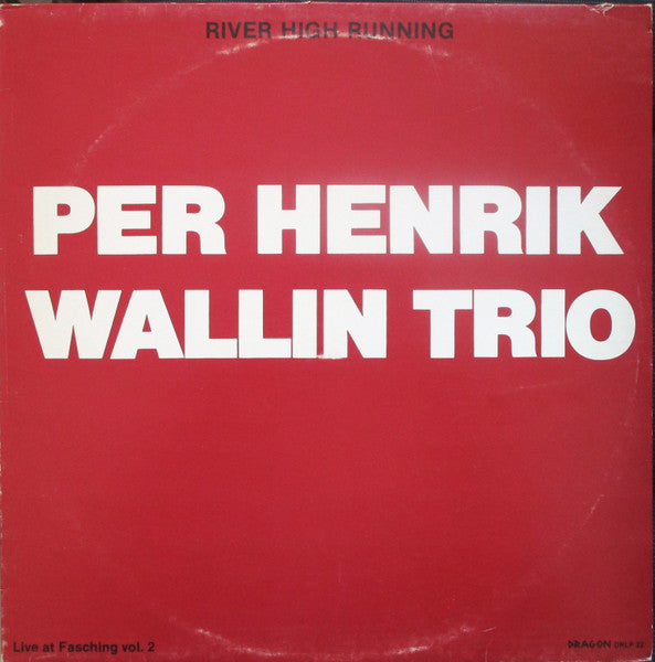 Front cover of Per Henrik Wallin Trio – River High Running (Live At Fasching Vol. 2), Dragon, Sweden, 1979