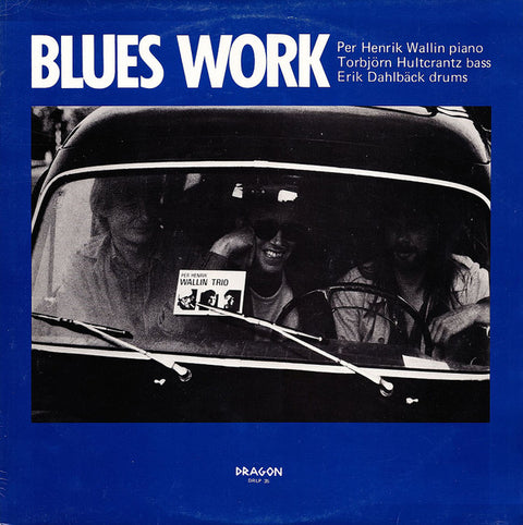 Front cover of Per Henrik Wallin Trio – Blues Work, Dragon, Sweden, 1982