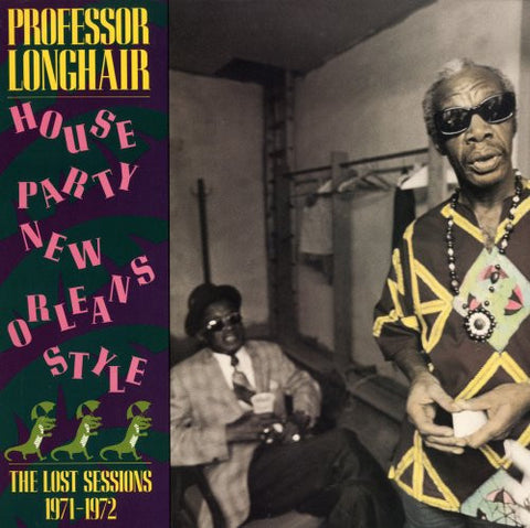 Front cover of Professor Longhair – House Party New Orleans Style (The Lost Sessions 1971-1972), Rounder Records, Canada, 1987