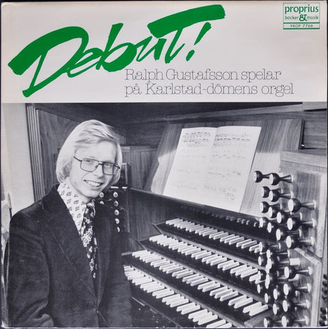 Front cover of Ralph Gustafsson – Debut! - Ralph Gustafsson Spelar På Karlstad-Domens Orgel, Proprius, Sweden, 1976