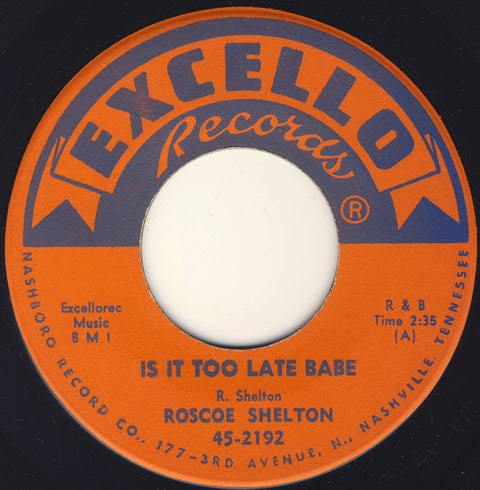 Front cover of Roscoe Shelton – Is It Too Late Babe / Baby Look What You're Doin' To Me, Excello, US, 1960