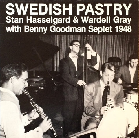 Front cover of Stan Hasselgard & Wardell Gray With Benny Goodman Septet – Swedish Pastry, Dragon, Sweden, 1978