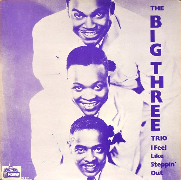 Front cover of The Big Three Trio – I Feel Like Steppin' Out, Dr. Horse, Sweden, 1986