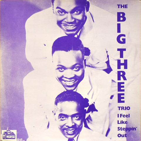 Front cover of The Big Three Trio – I Feel Like Steppin' Out, Dr. Horse, Sweden, 1986