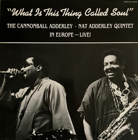 Front cover of The Cannonball Adderley - Nat Adderley Quintet – What Is This Thing Called Soul (In Europe - Live!), Pablo Live, Netherlands, 1984