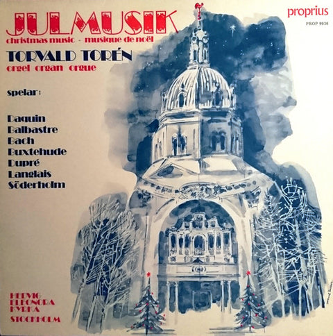 Front cover of Torvald Torén, Daquin, Balbastre, Bach, Buxtehude, Dupré, Langlais, Söderholm – Julmusik - Christmas Music - Musique De Noël, Proprius, Sweden, 1985