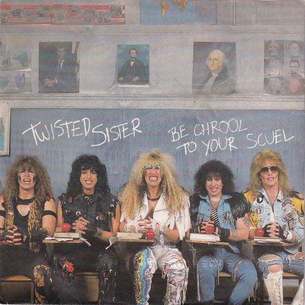 Front cover of Twisted Sister – Be Chrool To Your Scuel, Atlantic, Europe, 1986